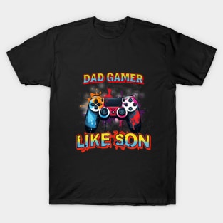 Dad Gamer like son T-Shirt